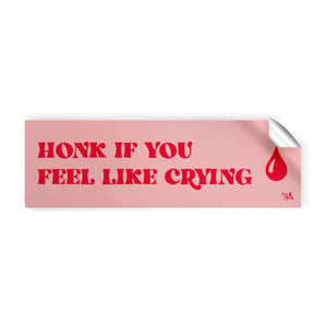 Honk if You Feel Like Crying Bumper Sticker