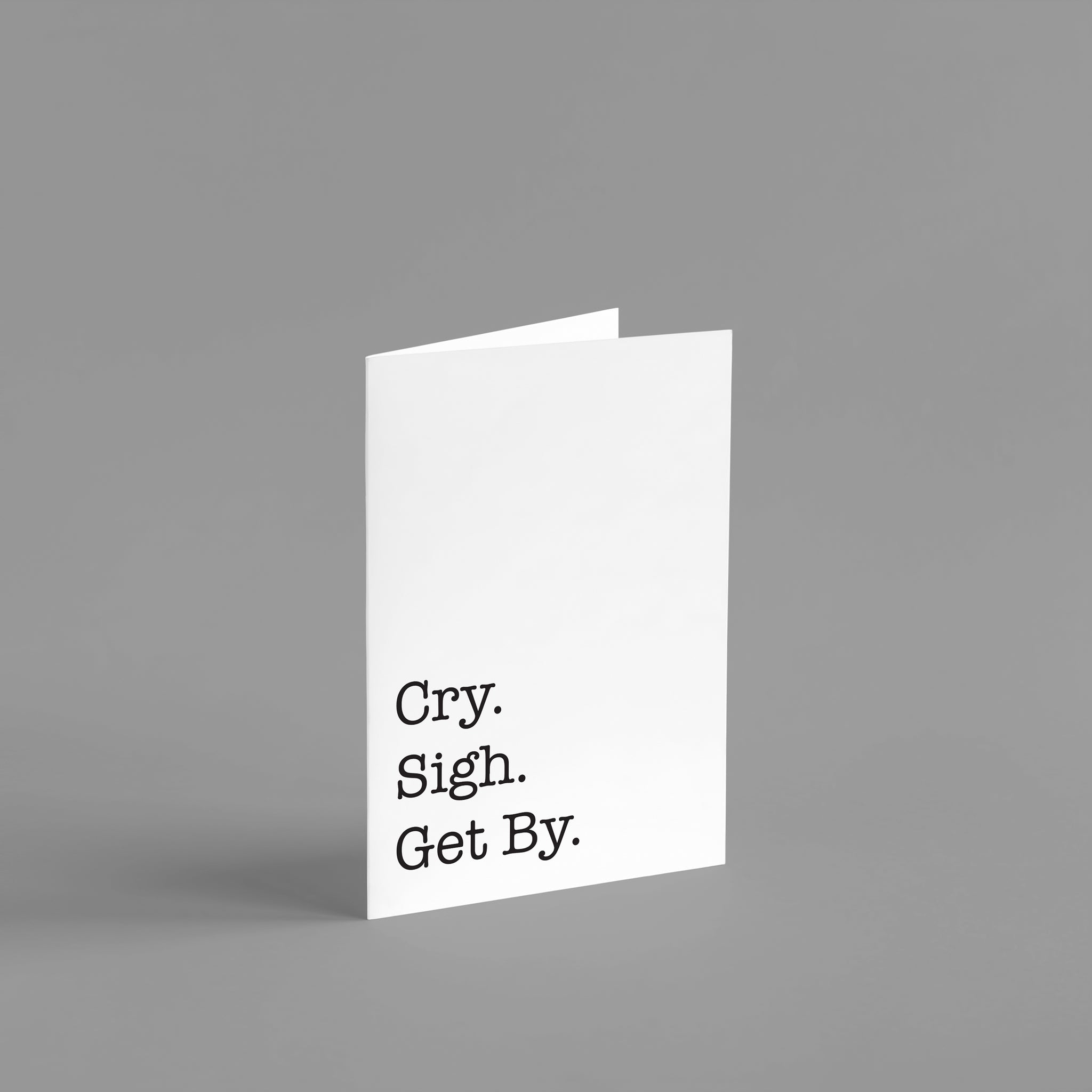 Cry Sigh Get By Feel Better Card