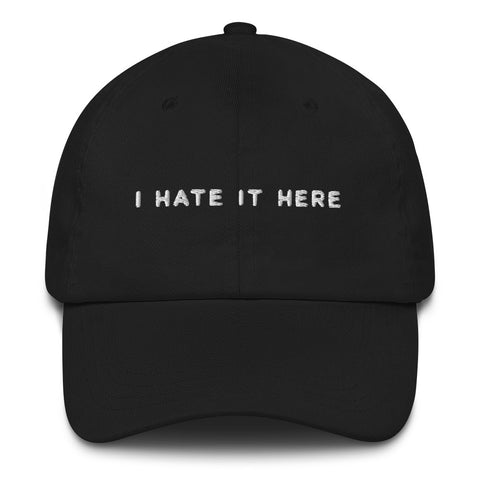 I Hate It Here Dad Cap