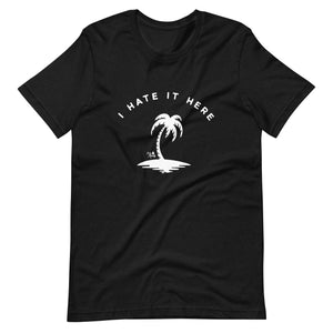 I Hate It Here Florida Unisex T-shirt- BEST SELLER!