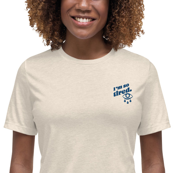 Embroidered I'm so tired relaxed women's tee